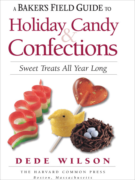Title details for A Baker's Field Guide to Holiday Candy & Confections by Dede Wilson - Available